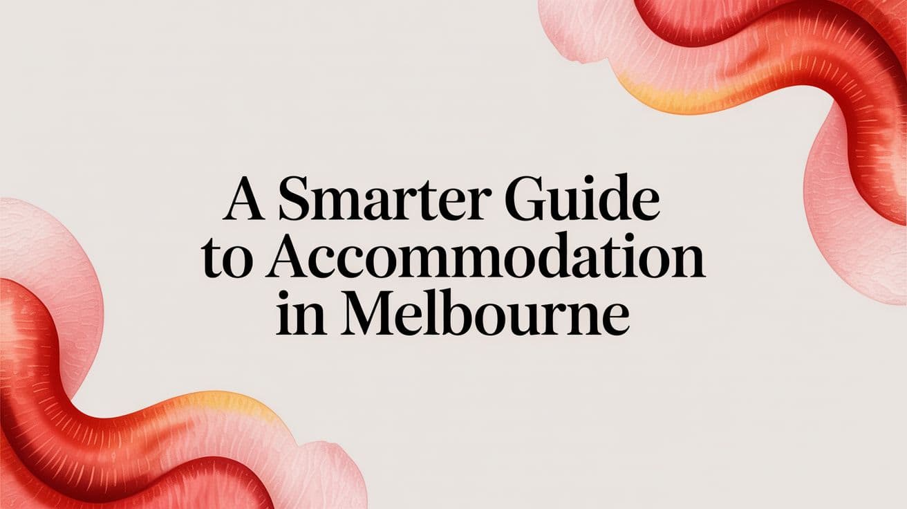 A Smarter Guide to Accommodation in Melbourne